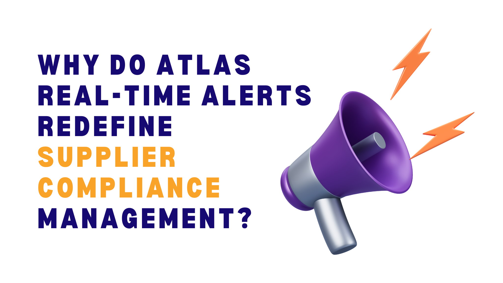 Why do Atlas real-time alerts redefine supplier compliance management?