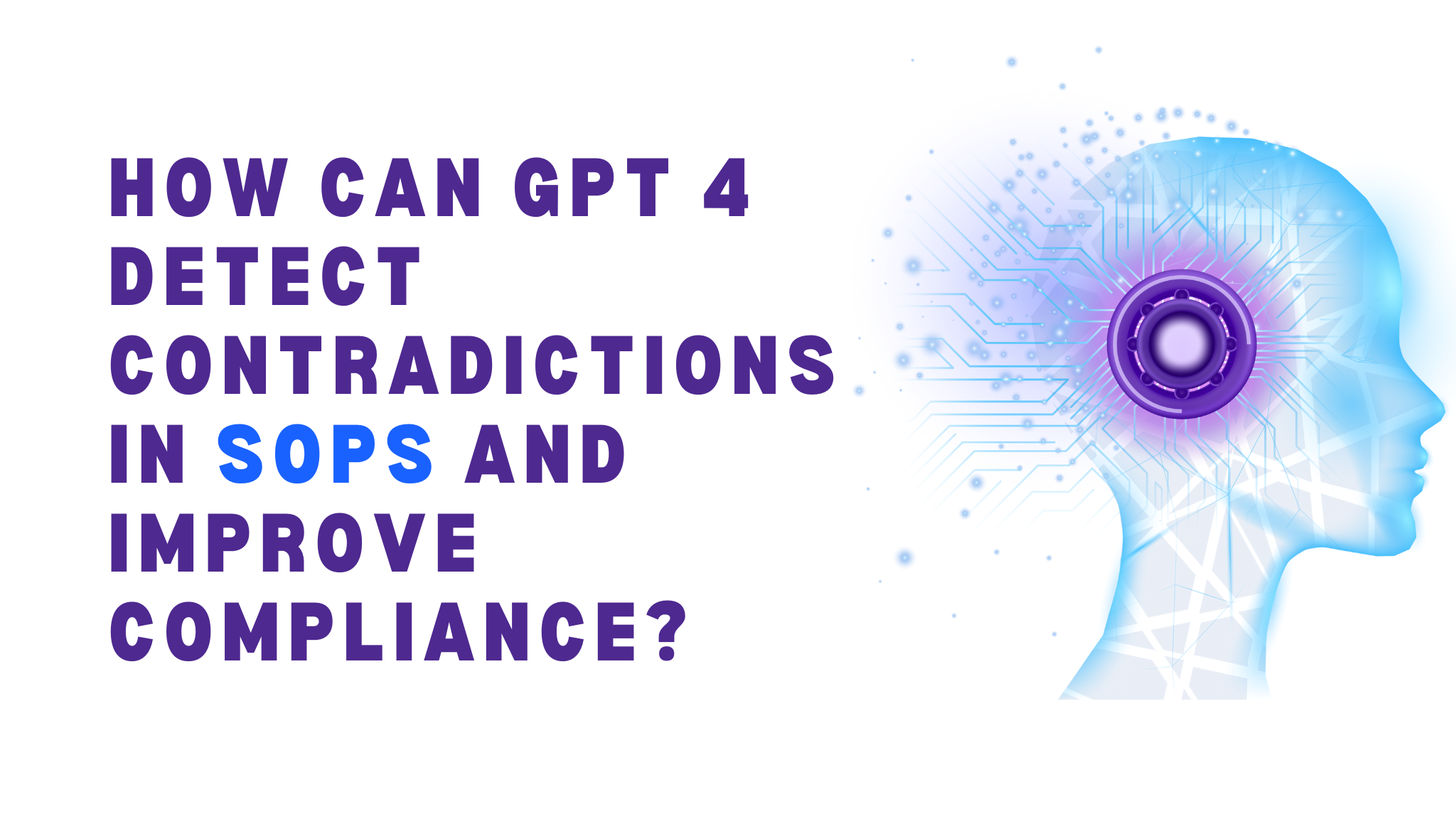 How can LLM-based systems like GPT 4 detect regulatory contradictions in internal SOPs and streamline compliance