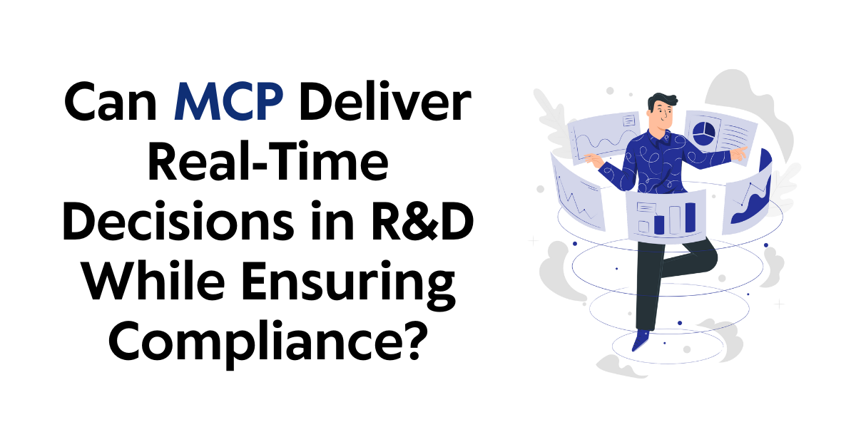 Can MCP Deliver Real-Time Decisions in R&amp;D While Ensuring Compliance?