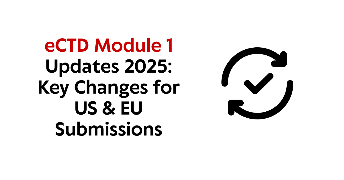 What’s New in eCTD Module 1 Regional Specifications for the US and EU in 2025?
