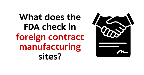 What Does the FDA Look for During Inspections of Foreign Contract Manufacturers?